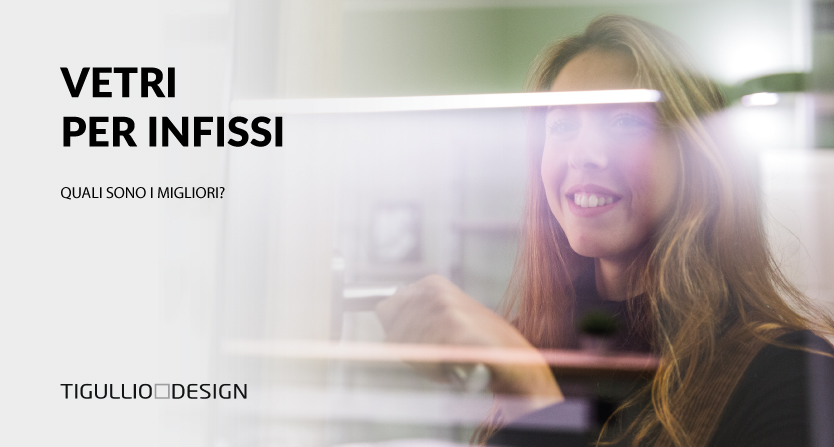 Vetri per Infissi: i 5 Migliori Tipi di Vetri per Finestre