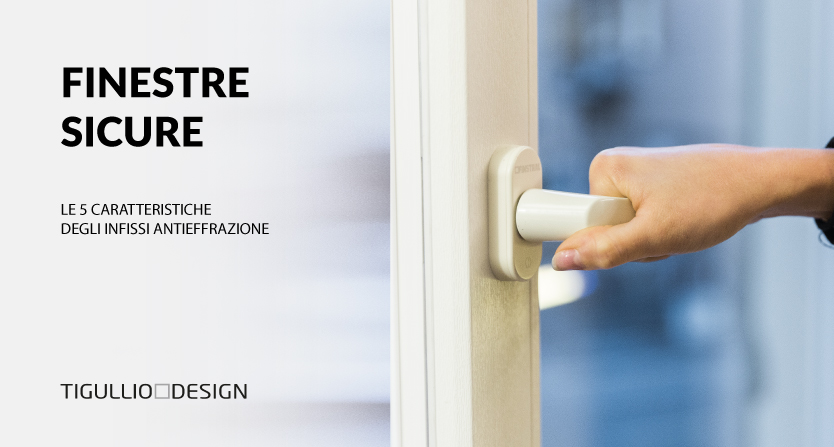 Finestre Sicure: Le 5 Caratteristiche degli Infissi Antieffrazione